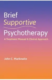 Brief Supportive Psychotherapy: A Treatment Manual and Clinical Approach