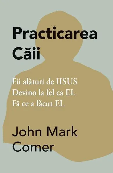 Practicarea Căii - Paperback brosat - John Mark Comer