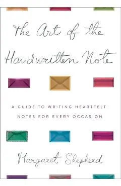 The Art of the Handwritten Note: A Guide to Reclaiming Civilized Communication