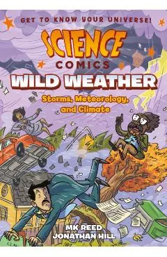 Science Comics: Wild Weather: Storms, Meteorology, and Climate