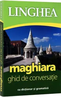 Maghiara. Ghid de conversaţie român-maghiar - Paperback brosat - ***