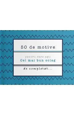 50 de motive pentru care esti: Cel mai bun coleg