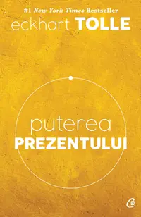 Puterea prezentului. Ghid de dezvoltare spirituala