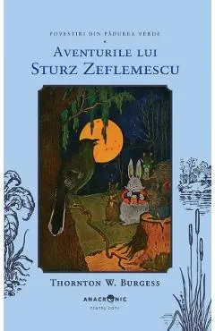 Aventurile lui Sturz Zeflemescu. Seria Povestiri din Padurea Verde Vol.4