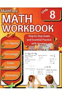 MathFlare - Math Workbook 8th Grade: Math Workbook Grade 8: Pre-Algebra, Percentage, Functions, Linear Equations, Word Problems, and Geometry