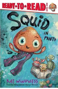 Squid in Pants: Ready-To-Read Level 1