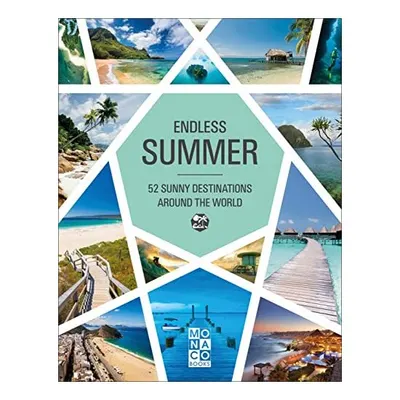 Endless Summer 52 Sunny Destinations Around the World