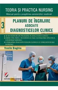 Teoria si practica nursing Vol.3: Planuri de ingrijire asociate diagnosticelor clinice