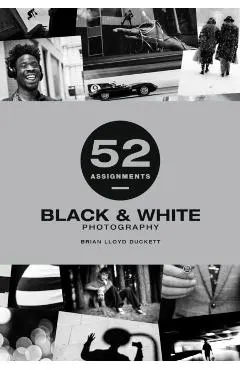 52 Assignments: Black & White Photography