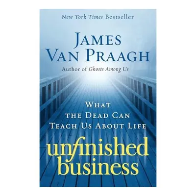Unfinished Business, James Van Praagh