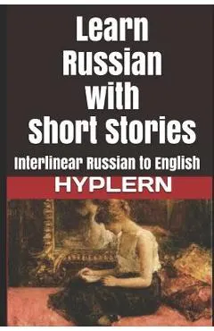 Learn Russian with Short Stories: Interlinear Russian to English