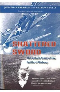 Shattered Sword: The Untold Story of the Battle of Midway
