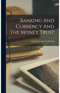 Banking And Currency And The Money Trust