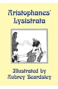 Lysistrata: Illustrated by Aubrey Beardsley