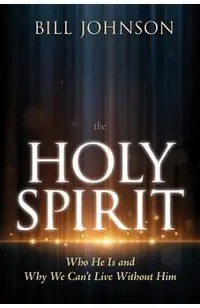 The Holy Spirit: Who He Is and Why We Can't Live Without Him