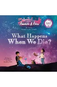 Annabelle & Aiden: What Happens When We Die?