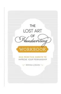 The Lost Art of Handwriting Workbook: Practice Sheets to Improve Your Penmanship