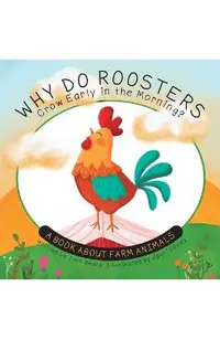 Why Do Roosters Crow Early in the Morning?: A Book about Farm Animals