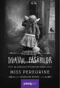 Divanul păsărilor. Miss Peregrine (Vol. 5) - Hardcover - Ransom Riggs