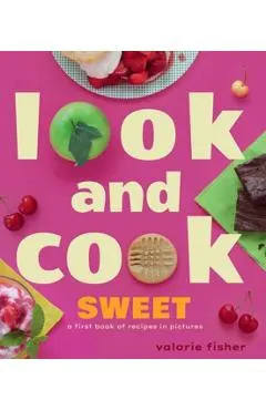 Look and Cook Sweet: A First Book of Recipes in Pictures