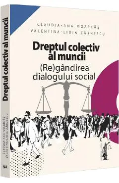 Dreptul colectiv al muncii. Regandirea dialogului social