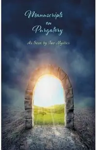 Manuscripts on Purgatory: As Seen by Two Mystics