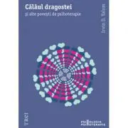 Calaul dragostei. Si alte povesti de psihoterapie
