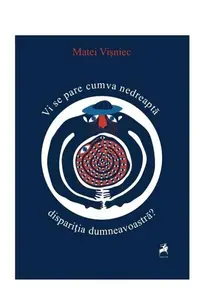 Vi se pare cumva nedreapta disparitia dumneavoastra?