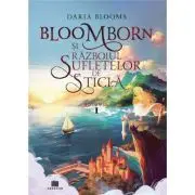 Bloomborn si Razboiul Sufletelor de Sticla 1