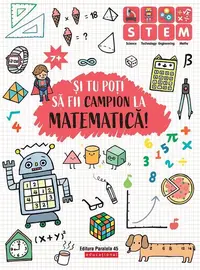 Și tu poți să fii campion la Matematică (7 ani+) - Paperback - Ballon Media