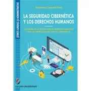 La seguridad cibernetica y los derechos humanos. Los límites de la restriccion de derechos humanos para la proteccion del espacio cibernetico