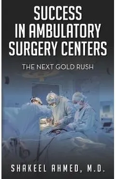 Success in Ambulatory Surgery Centers: The next gold rush
