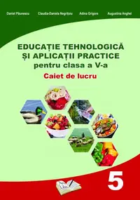 Educatie tehnologica si aplicatii practice pentru clasa a V-a