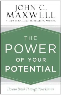 The Power of Your Potential: How to Break Through Your Limits