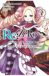 RE: Zero -Starting Life in Another World-, Chapter 2: A Week at the Mansion, Vol. 2 (Manga)