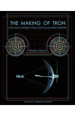 The Making of Tron: How Tron Changed Visual Effects and Disney Forever