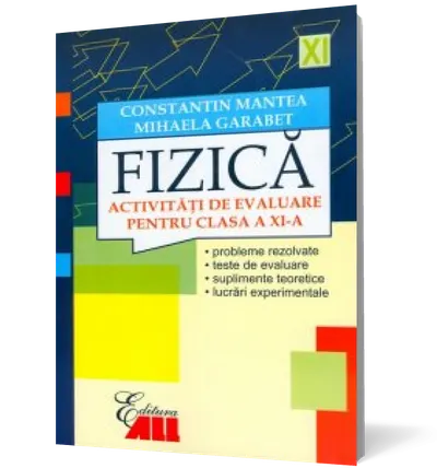 Fizică. Activități de evaluare pentru clasa a XI-a