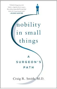 Nobility in Small Things: A Surgeon's Path