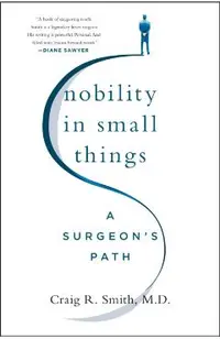 Nobility in Small Things: A Surgeon's Path