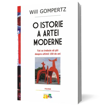 O istorie a artei moderne. Tot ce trebuie sa stii despre ultimii 150 de ani