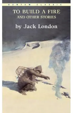 To Build a Fire and Other Stories