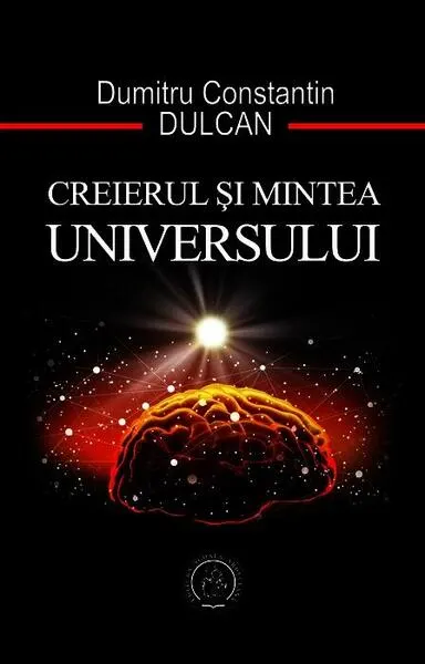 Creierul și mintea universului - Paperback brosat - Dumitru-Constantin Dulcan