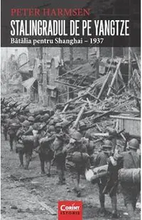 Stalingradul De Pe Yangtze. Batalia Pentru Shanghai - 1937