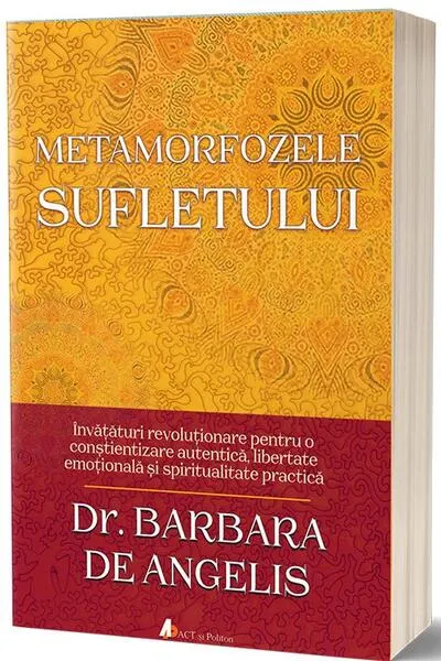 Metamorfozele sufletului - Paperback brosat - Barbara de Angelis