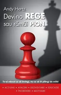Devino Rege Sau Ramai Pion: Te-AI Nascut CA Sa Invingi, NU CA Sa Iti Plangi de Mila!