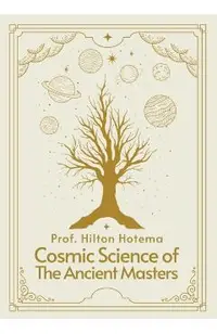 Cosmic Science of the Ancient Masters Paperback
