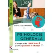 Psihologie generala. Culegere de teste grila pentru specialistii in educatie