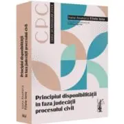 Principiul disponibilitatii in faza judecatii procesului civil