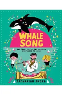 Whalesong: The True Story of the Musician Who Talked to Orcas