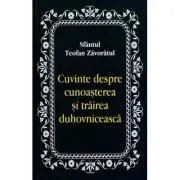 Cuvinte despre cunoasterea si trairea duhovniceasca